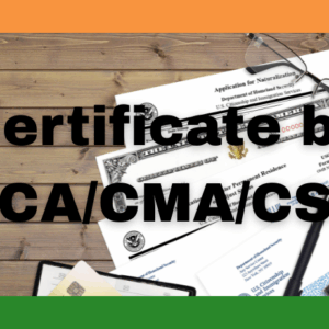 Certificate by CA / CMA / CS