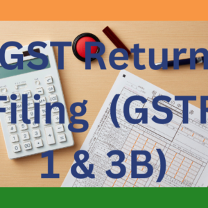 GST Return Filing (GSTR 1 & 3B)