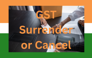 GST Surrender or Cancel