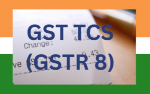 GST TCS (GSTR 8)