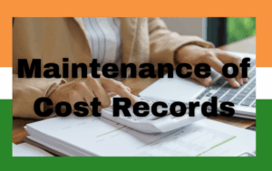 Maintenance of Cost Records