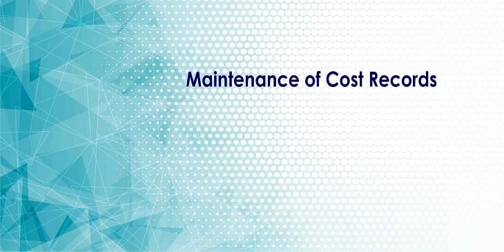 Maintenance of Cost Records